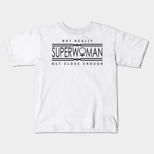 Not really superwoman Kids T-Shirt